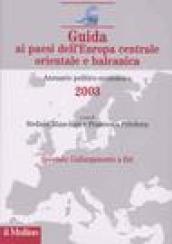 Guida ai paesi dell'Europa centrale, orientale e balcanica. Annuario politico-economico 2003