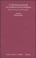 La direzione spirituale tra medioevo ed età moderna. Percorsi di ricerca e contesti specifici