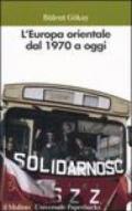 L'Europa orientale dal 1970 a oggi