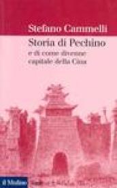 Storia di Pechino e di come divenne capitale della Cina