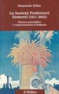 La società produttori sementi (1911-2002). Ricerca scientifica e organizzazione d'impresa