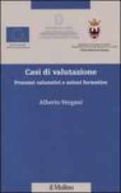 Casi di valutazione. Processi valutativi e azioni formative