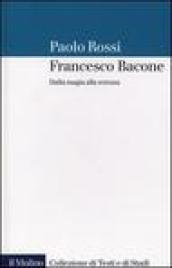 Francesco Bacone. Dalla magia alla scienza