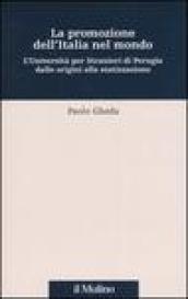 La promozione dell'Italia nel mondo. L'università per stranieri di Perugia dalle origini alla statizzazione