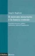 Il mercato monetario e la banca centrale. Liquidità bancaria, politica monetaria, sistemi di pagamento