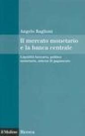 Il mercato monetario e la banca centrale. Liquidità bancaria, politica monetaria, sistemi di pagamento