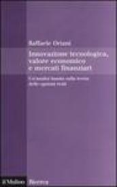 Innovazione tecnologica, valore economico e mercati finanziari. Un'analisi basata sulla teoria delle opzioni reali