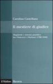 Il mestiere di giudice. Magistrati e sistema giuridico tra i francesi e i Borboni (1799-1848)