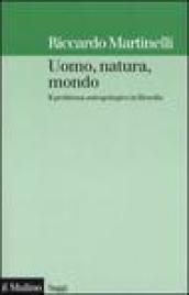 Uomo, natura, mondo. Il problema antropologico in filosofia