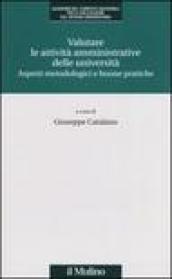 Valutare le attività amministrative delle università. Aspetti metodologici e buone pratiche