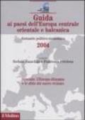 Guida ai paesi dell'Europa centrale, orientale e balcanica. Annuario politico-economico 2004