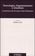 Tecnologia, organizzazione e giustizia. L'evoluzione del Processo Civile Telematico. Con CD-ROM