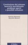 L'evoluzione del sistema bancario meridionale: problemi aperti e possibili soluzioni