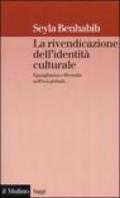 La rivendicazione dell'identità culturale. Eguaglianza e diversità nell'era globale