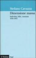 Dimensione massa. Individui, folle, consumi 1830-1945