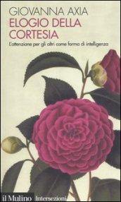 Elogio della cortesia. L'attenzione per gli altri come forma di intelligenza