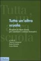 Tutta un'altra scuola. Proposte di buon senso per cambiare i sistemi formativi