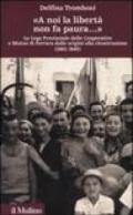 «A noi la libertà non fa paura...» La Lega provinciale delle Cooperative e Mutue di Ferrara dalle origini alla ricostruzione (1903-1945)