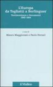 L'Europa da Togliatti a Berlinguer. Testimonianze e documenti 1945-1984