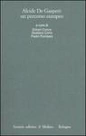 Alcide De Gasperi: un percorso europeo. Atti del Convegno internazionale (Trento, 18-20 marzo 2004)