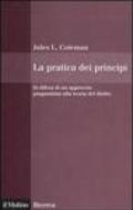 La pratica dei principi. In difesa di un approccio pragmatistico alla teoria del diritto