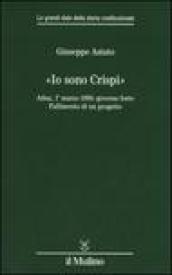 «Io sono Crispi». Adua, 1° marzo 1896: governo forte. Fallimento di un progetto