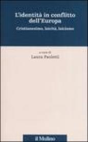 L'identità in conflitto dell'Europa. Cristianesimo, laicità, laicismo