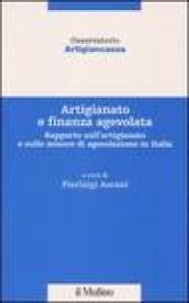 Artigianato e finanza agevolata. Rapporto sull'artigianato e sulle misure di agevolazione in Italia