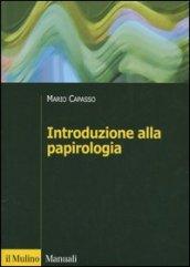 Introduzione alla papirologia. Dalla pianta di papiro all'informatica papirologica