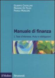 Manuale di finanza. Vol. 1: Tassi d'interesse. Mutui e obbligazioni.