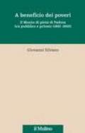 A beneficio dei poveri. Il Monte di pietà di Padova tra pubblico e privato (1491-1600)