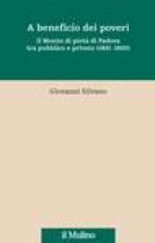 A beneficio dei poveri. Il Monte di pietà di Padova tra pubblico e privato (1491-1600)