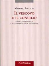 Il vescovo e il concilio. Modello episcopale e aggiornamento al Vaticano II