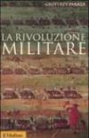 La rivoluzione militare. Le innovazioni militari e il sorgere dell'Occidente