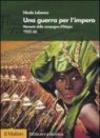 Una guerra per l'impero. Memorie della campagna d'Etiopia 1935-36