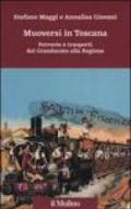 Muoversi in Toscana. Ferrovie e trasporti dal Granducato alla regione