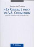 «La Chiesa è una» di A. S. Chomjakov. Edizione documentario-interpretativa. Testo russo a fronte