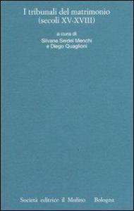 I processi matrimoniali degli archivi ecclesiastici italiani. Atti del Convegno (Trento, 24-27 ottobre 2001). Vol. 4: I tribunali del matrimonio (secoli XV-XVIII).