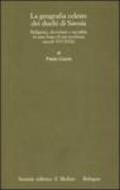 Geografia celeste dei duchi di Savoia. Religione, devozioni e sacralità in uno Stato di età moderna (secoli XVI-XVII)