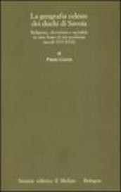 Geografia celeste dei duchi di Savoia. Religione, devozioni e sacralità in uno Stato di età moderna (secoli XVI-XVII)