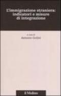L'immigrazione straniera: indicatori e misure di integrazione