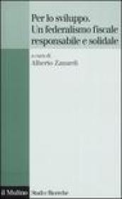 Per lo sviluppo. Un federalismo fiscale responsabile e solidale