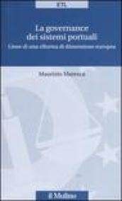 La governance dei sistemi portuali. Linee di una riforma di dimensione europea