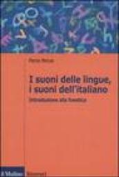 I suoni delle lingue, i suoni dell'italiano. Introduzione alla fonetica