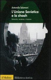 L'Unione Sovietica e la shoah. Genocidio, resistenza, rimozione