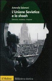 L'Unione Sovietica e la shoah. Genocidio, resistenza, rimozione