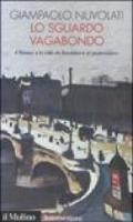 Lo sguardo vagabondo. Il flaneur e la città da Baudelaire ai postmoderni