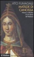 Matilde di Canossa. Potenza e solitudine di una donna del Medioevo