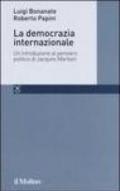 La democrazia internazionale. Un'introduzione al pensiero politico di Jacques Maritain