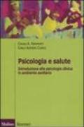 Psicologia e salute. Introduzione alla psicologia clinica in ambito sanitario